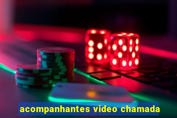 acompanhantes video chamada